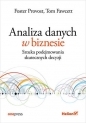 Analiza danych w biznesie. Sztuka podejmowania skutecznych decyzji - Foster Provost, Tom Fawcett