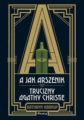A jak Arszenik. Trucizny Agathy Christie - Kathryn Harkup