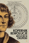 Kopernik. Rewolucje Wojciech Orliński