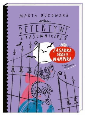 Detektywi z Tajemniczej 5. Zagadka grobu wampira - Raczyńska Agata, Guzowska Marta