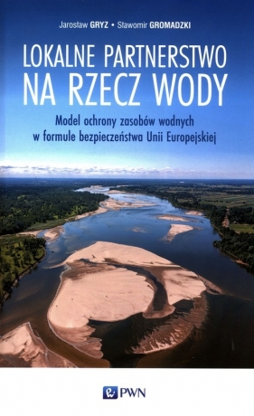 Lokalne partnerstwo na rzecz wody - Jarosław Gryz, Sławomir Gromadzki