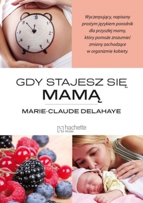 Gdy stajesz się mamą - Marie-Claude Delahaye