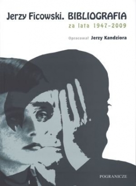 Jerzy Ficowski Bibliografia za lata 1947-2009 - Kandziora Jerzy