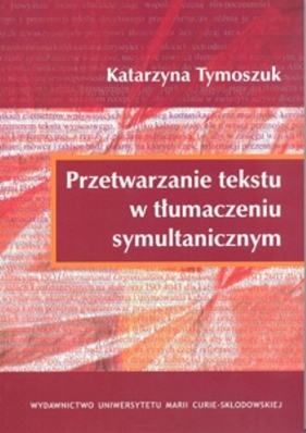 Przetwarzanie tekstu w tłumaczeniu symultanicznym - Tymoszuk Katarzyna