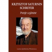 Poezje wybrane - Krzysztof Saturnin Schreyer