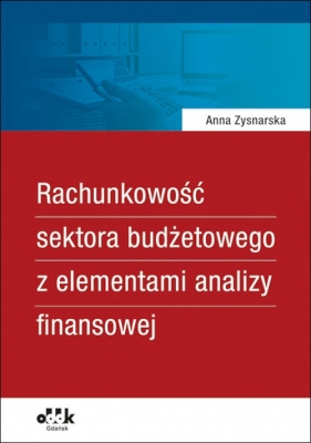 Rachunkowość sektora budżetowego z elementami analizy finansowej - Anna Zysnarska