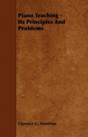 Piano Teaching - Its Principles And Problems