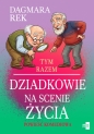 Tym razem dziadkowie na scenie życia - Dagmara Rek