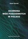 Ochrona wód podziemnych w Polsce Górski Józef