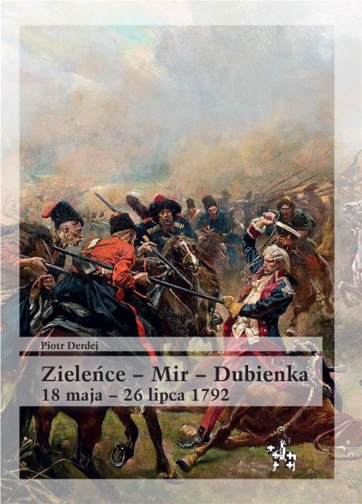 Zieleńce - Mir - Dubienka. 18 maja - 26 lipca 1792