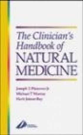 Clinician's Handbook of Natural Medicine Michael T. Murray, Joseph E. Pizzorno, Herb Joiner-Bey