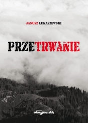 Przetrwanie - Łukaszewski Janusz