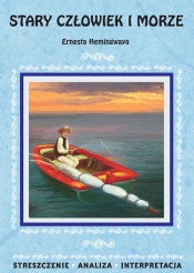 Stary człowiek i morze Ernesta Hemingwaya - <br />