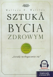 Sztuka bycia zdrowym - Wallace D. Wattles