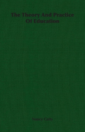 The Theory And Practice Of Education - Catty Nancy