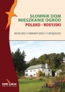 Polsko-rosyjski słownik dom mieszkanie ogród. Budujesz remontujesz urzadzasz
