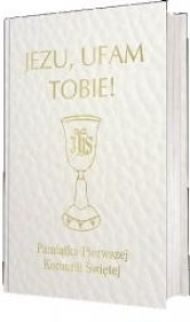Jezu, ufam Tobie! Pamiątka Pierwszej Komunii Świętej biała (Uszkodzona okładka)