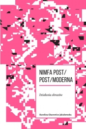 Nimfa post/post/moderna Działania obrazów - Charewicz-Jakubowska Karolina