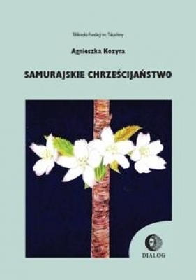 Samurajskie chrześcijaństwo - Kozyra Agnieszka