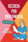 Uczucia pod obserwacją Agata Przybyłek