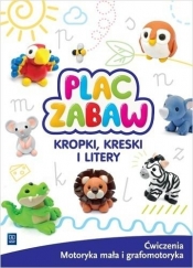 Plac zabaw. Kropki, kreski i litery. Ćwiczenia motoryka mała i grafomotoryka. Wychowanie przedszkolne (Uszkodzona okładka) - Ewa Janus
