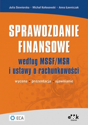 Sprawozdanie finansowe według MSSF/MSR i ustawy o rachunkowości - Siewierska Julia, Kołosowski Michał, Ławniczak Anna