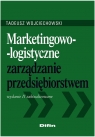 Marketingowo logistyczne zarządzanie przedsiębiorstwem Wojciechowski Tadeusz