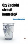 Czy Zachód stracił kontrolę? Kishore Mahbubani
