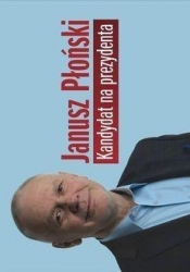 Kandydat na prezydenta - Janusz Płoński