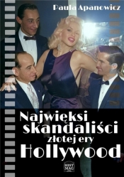Najwięksi skandaliści złotej ery Hollywood - Paula Apanowicz