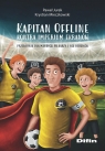 Kapitan Offline kontra imperium ekranów Przewodnik dla młodych piłkarzy Paweł Jurek, Mieczkowski Krystian