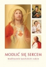 Modlić się sercem. Modlitewnik katolickich rodzin ks. Krzysztof Zimończyk SCJ (oprac. ks.)