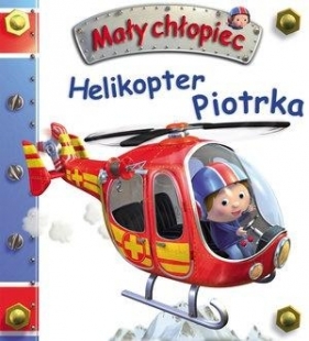 Mały chłopiec. Helikopter Piotrka (Uszkodzona okładka) - Émilie Beaumont, Nathalie Bélineau