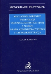 Mechanizm i granice weryfikacji sądowoadministracyjnej a normy prawa administracyjnego i ich konkretyzacja