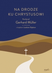 Na drodze ku Chrystusowi - Slipek Leszek, Müller Gerhard