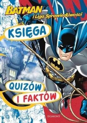 Batman i Liga Sprawiedliwości - Księga quizów i faktów - Pola Kamińska