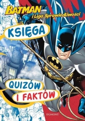 Batman i Liga Sprawiedliwości - Księga quizów i faktów - Kamińska Pola 