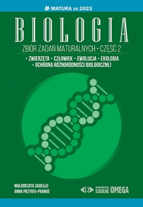 Biologia Zbiór zadań maturalnych Matura od 2023 Część II - Małgorzata Jagiełło, Anna Przybył-Prange