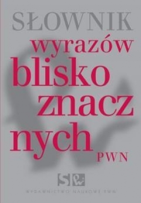 Słownik wyrazów bliskoznacznych - Lidia Wiśniakowska