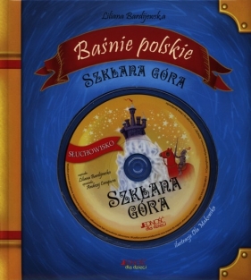 Baśnie polskie Szklana góra - Bardijewska Liliana