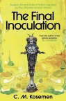 The Final Inoculation: Surreal Art and Weird Fiction Inspired by the C.M. Kosemen