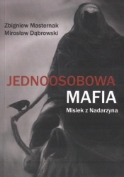 Jednoosobowa mafia. Misiek z Nadarzyna - Masternak Zbigniew, Dąbrowski Mirosław