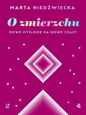 O zmierzchu Nowe myślenie na nowe czasy - Marta Niedźwiecka