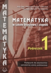 Matematyka w branżowej szkole I stopnia 1 Podręcznik - Kruk Maria, Magryś-Walczak Alina, Nahorska Halina, Alicja Cewe