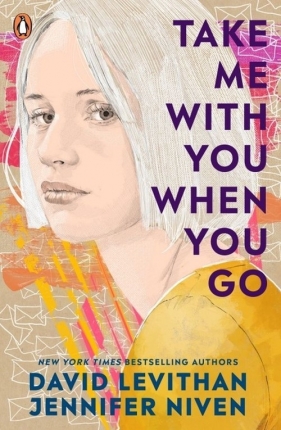 Take Me With You When You Go - Jennifer Niven, David Levithan