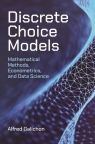 Discrete Choice Models. Mathematical Methods, Econometrics, and Data Science Alfred Galichon
