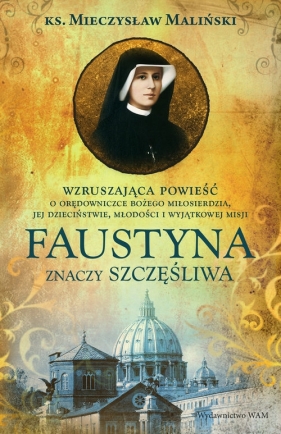 Faustyna znaczy szczęśliwa - Maliński Mieczysław