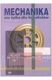 Mechanika nie tyklo dla licealistów.