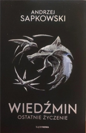 Wiedźmin - Ostatnie życzenie - Andrzej Sapkowski