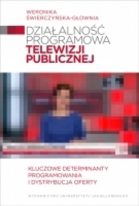 Działalność programowa telewizji publicznej - Świerczyńska-Głownia Weronika